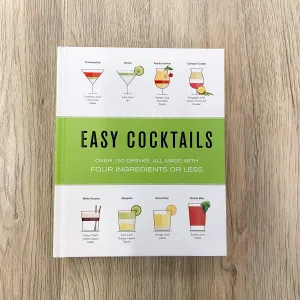 Easy Cocktails: Over 100 Drinks, All Made with Four Ingredients or Less